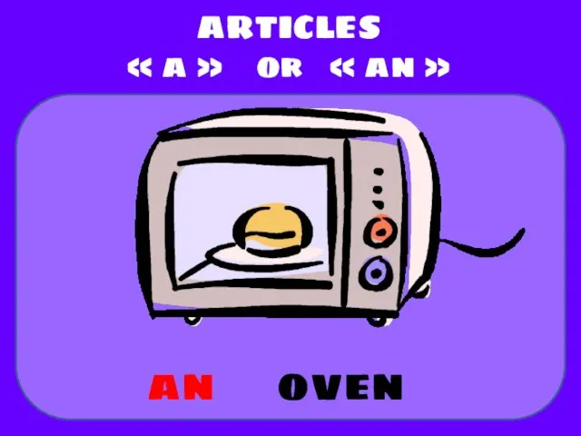 oven ARTICLES « a » or « an » an