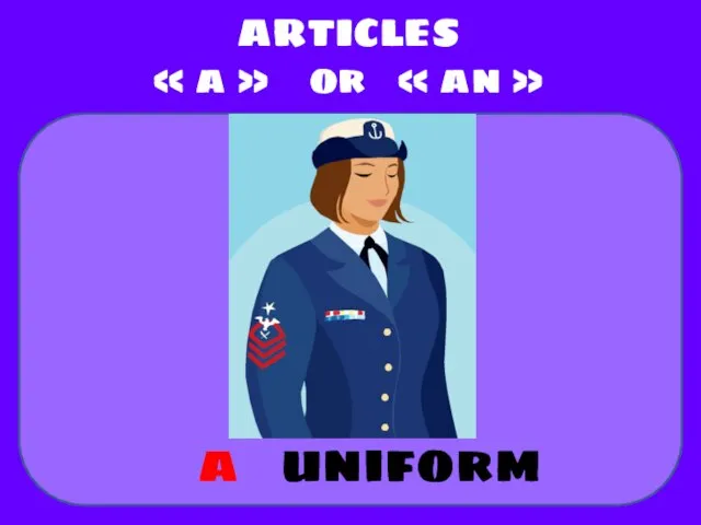 uniform ARTICLES « a » or « an » a