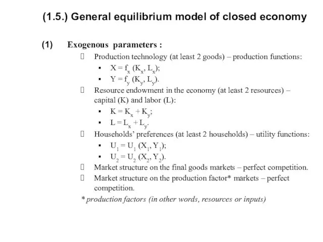 (1.5.) General equilibrium model of closed economy Exogenous parameters : Production