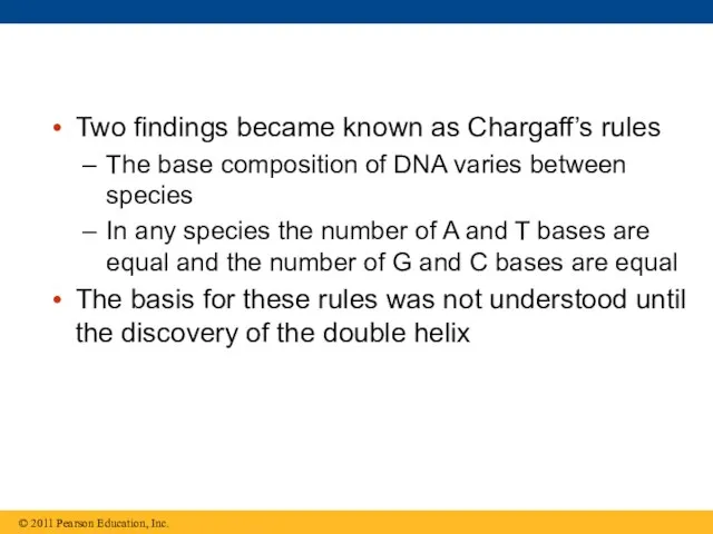 Two findings became known as Chargaff’s rules The base composition of