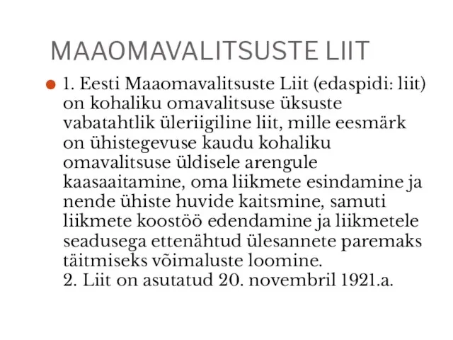 MAAOMAVALITSUSTE LIIT 1. Eesti Maaomavalitsuste Liit (edaspidi: liit) on kohaliku omavalitsuse