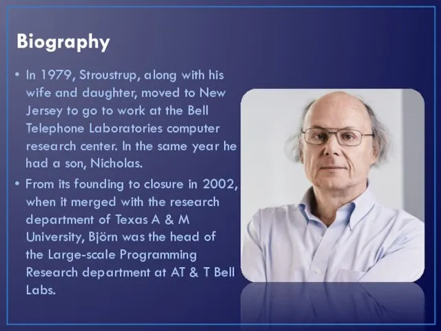 Biography In 1979, Stroustrup, along with his wife and daughter, moved