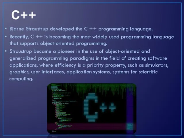 С++ Bjarne Straustrup developed the C ++ programming language. Recently, C