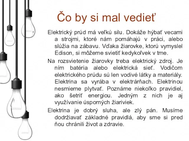 Čo by si mal vedieť Elektrický prúd má veľkú silu. Dokáže