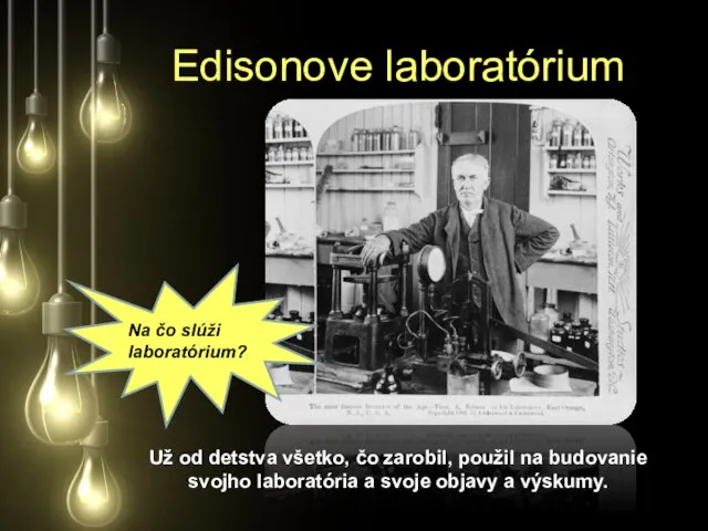 Edisonove laboratórium Už od detstva všetko, čo zarobil, použil na budovanie