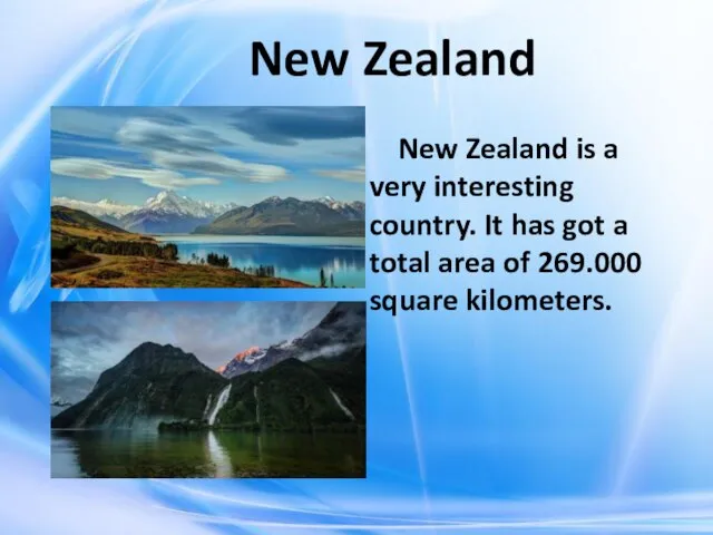 New Zealand New Zealand is a very interesting country. It has