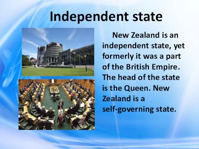 Independent state New Zealand is an independent state, yet formerly it