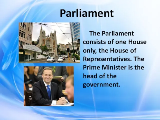 Parliament The Parliament consists of one House only, the House of