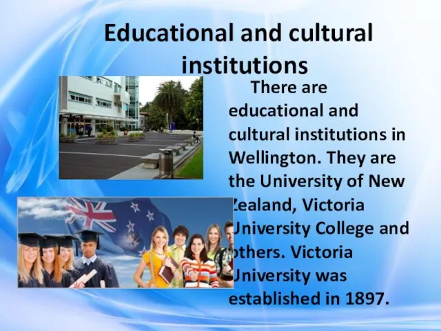 Educational and cultural institutions There are educational and cultural institutions in