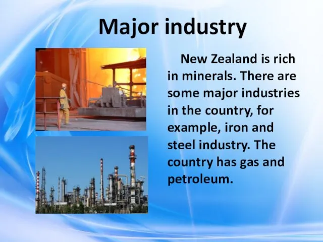 Major industry New Zealand is rich in minerals. There are some