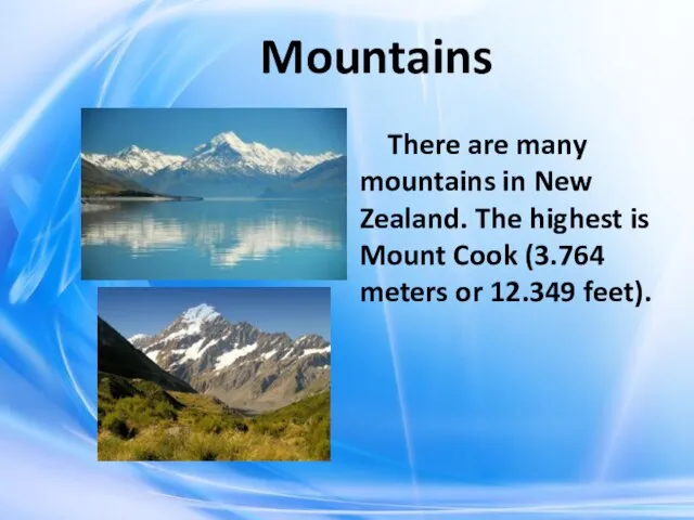 Mountains There are many mountains in New Zealand. The highest is
