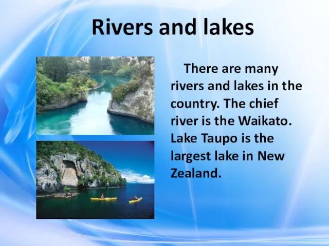 Rivers and lakes There are many rivers and lakes in the