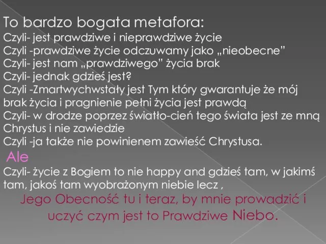 To bardzo bogata metafora: Czyli- jest prawdziwe i nieprawdziwe życie Czyli