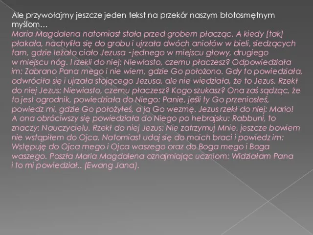 Ale przywołajmy jeszcze jeden tekst na przekór naszym błotosmętnym myślom… Maria