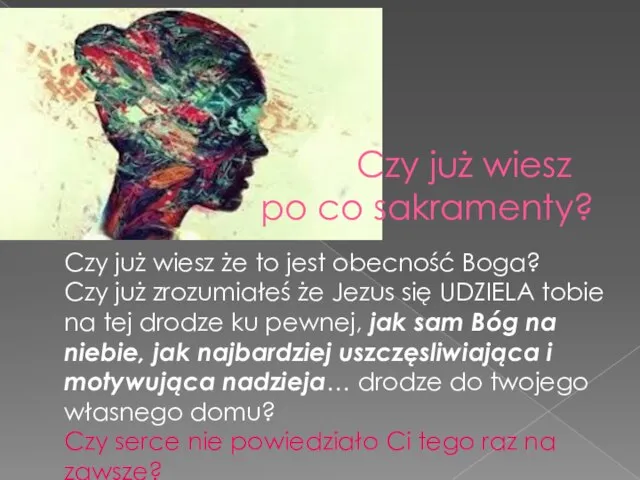 Czy już wiesz po co sakramenty? Czy już wiesz że to