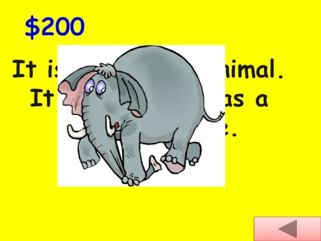 It is a very big animal. It is grey and has