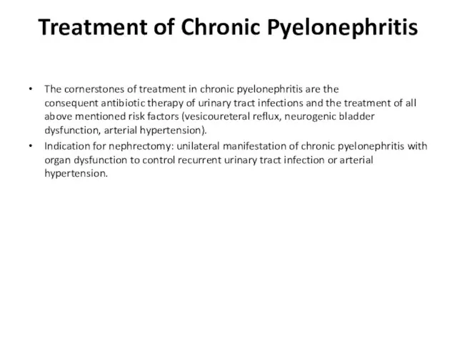 Treatment of Chronic Pyelonephritis The cornerstones of treatment in chronic pyelonephritis