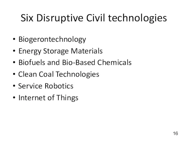 Six Disruptive Civil technologies Biogerontechnology Energy Storage Materials Biofuels and Bio-Based