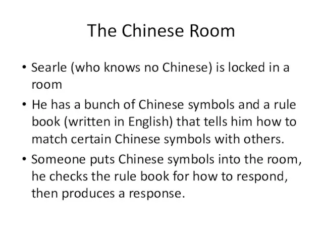 The Chinese Room Searle (who knows no Chinese) is locked in