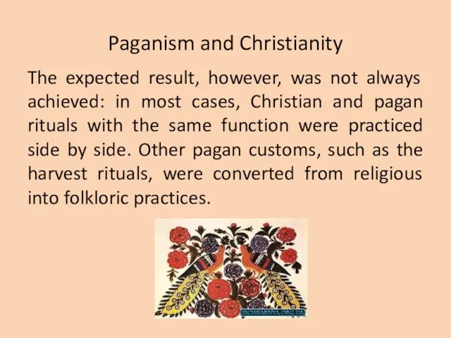 Paganism and Christianity The expected result, however, was not always achieved: