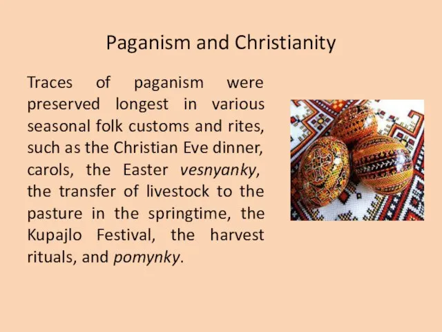 Paganism and Christianity Traces of paganism were preserved longest in various