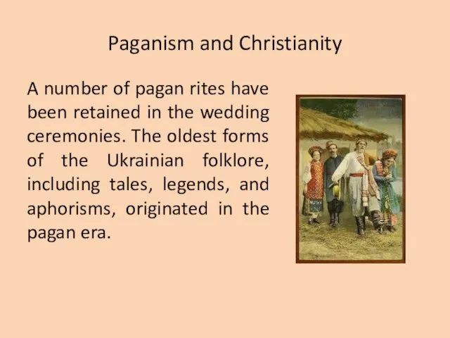 Paganism and Christianity A number of pagan rites have been retained