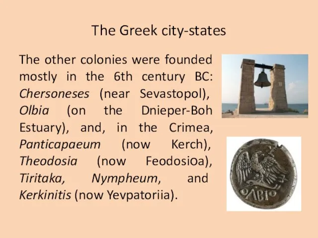 The Greek city-states The other colonies were founded mostly in the