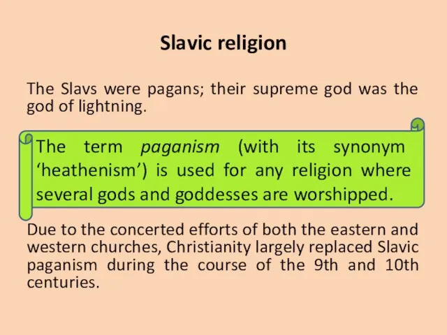 Slavic religion The Slavs were pagans; their supreme god was the