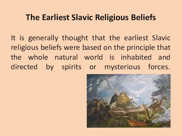 The Earliest Slavic Religious Beliefs It is generally thought that the