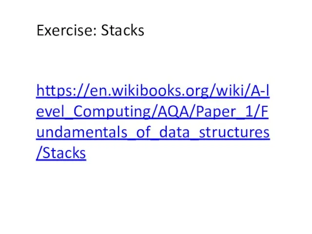 https://en.wikibooks.org/wiki/A-level_Computing/AQA/Paper_1/Fundamentals_of_data_structures/Stacks Exercise: Stacks