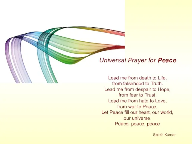 Universal Prayer for Peace Lead me from death to Life, from