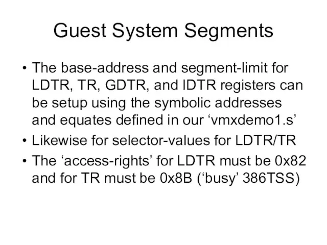 Guest System Segments The base-address and segment-limit for LDTR, TR, GDTR,