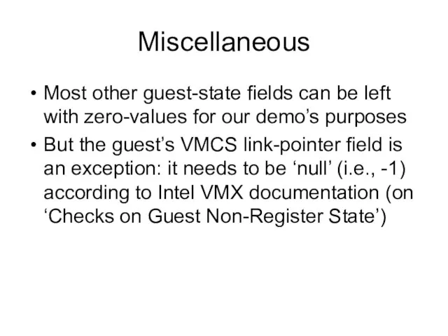 Miscellaneous Most other guest-state fields can be left with zero-values for