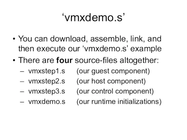 ‘vmxdemo.s’ You can download, assemble, link, and then execute our ‘vmxdemo.s’