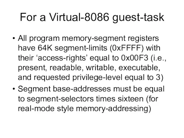 For a Virtual-8086 guest-task All program memory-segment registers have 64K segment-limits
