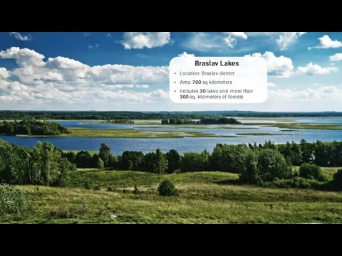 Braslav Lakes Location: Braslav district Area: 700 sq kilometers Includes 30