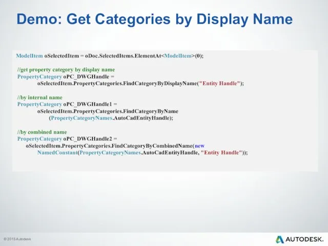 Demo: Get Categories by Display Name ModelItem oSelectedItem = oDoc.SelectedItems.ElementAt (0);