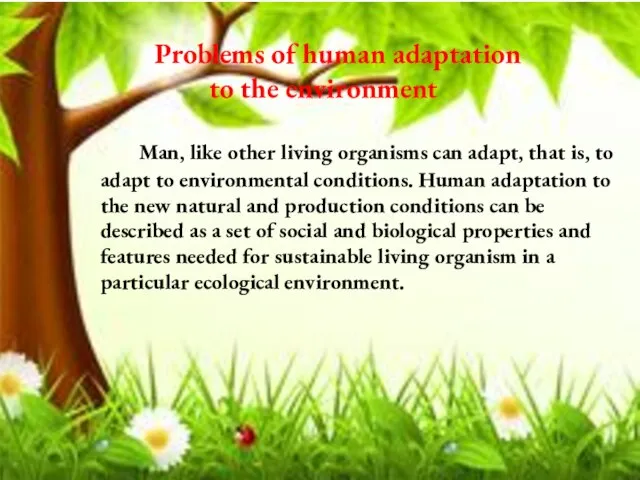 Problems of human adaptation to the environment Man, like other living