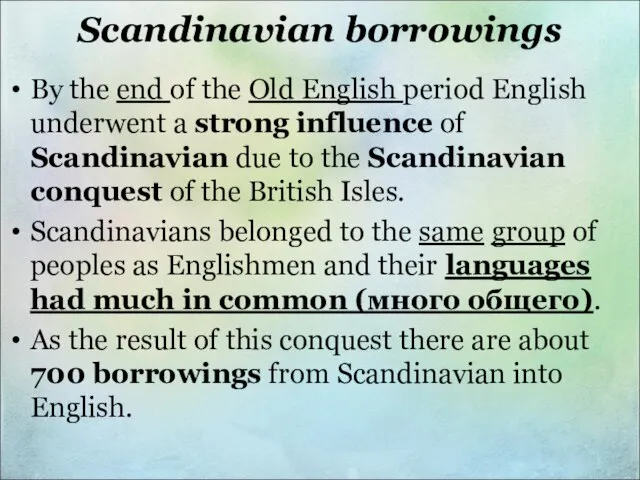 Scandinavian borrowings By the end of the Old English period English