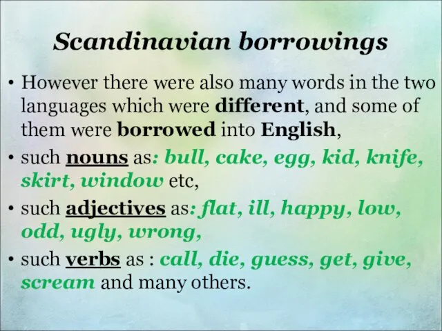 Scandinavian borrowings However there were also many words in the two