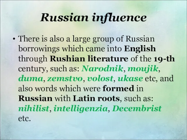 Russian influence There is also a large group of Russian borrowings