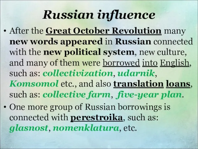 Russian influence After the Great October Revolution many new words appeared
