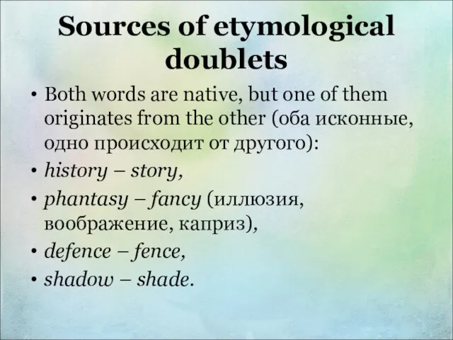 Sources of etymological doublets Both words are native, but one of