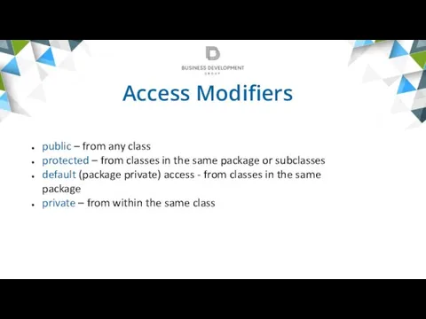 Access Modifiers public – from any class protected – from classes
