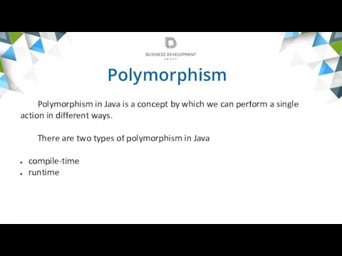 Polymorphism Polymorphism in Java is a concept by which we can