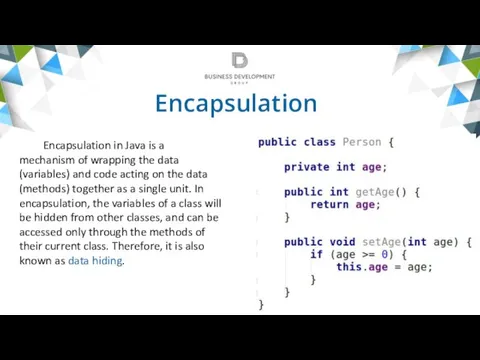 Encapsulation Encapsulation in Java is a mechanism of wrapping the data