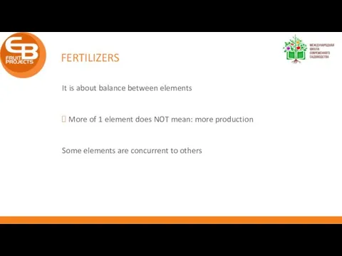 FERTILIZERS It is about balance between elements More of 1 element