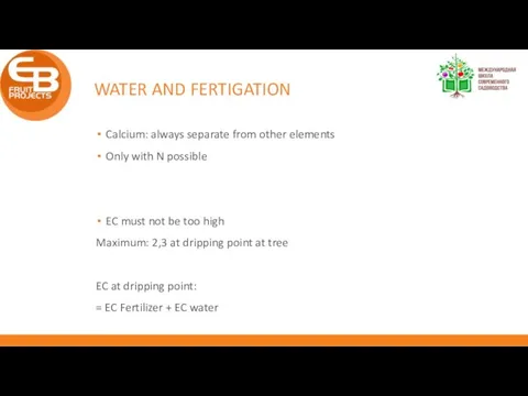 WATER AND FERTIGATION Calcium: always separate from other elements Only with