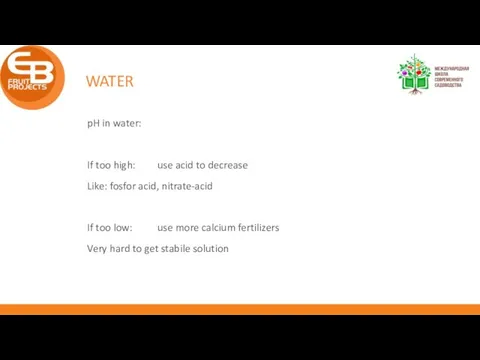 WATER pH in water: If too high: use acid to decrease