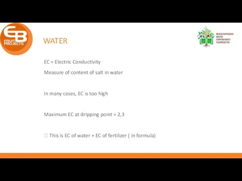 WATER EC = Electric Conductivity Measure of content of salt in